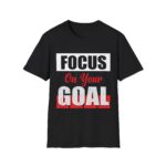Focus On Your Goal T-Shirt | Motivational Typography Tee