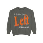 Left Unsupervised Sweatshirt | Funny Political Humor, Casual Pullover